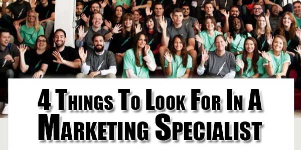 4-Things-To-Look-For-In-A-Marketing-Specialist