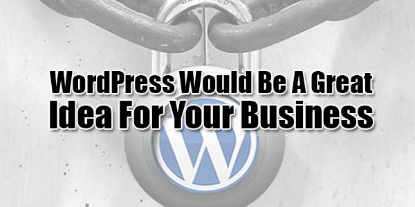 WordPress-Would-Be-A-Great-Idea-For-Your-Business