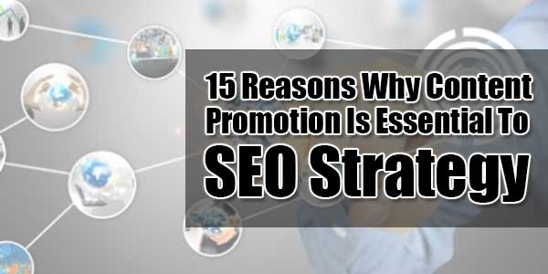 15-Reasons-Why-Content-Promotion-Is-Essential-To-SEO-Strategy