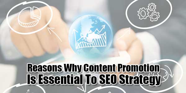 Reasons-Why-Content-Promotion-Is-Essential-To-SEO-Strategy